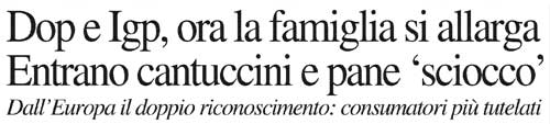 Dop e Igp, ora la famiglia si allarga entrano cantucci e pane “sciocco”